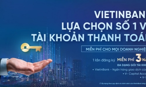 “Một lần đăng ký, miễn phí ba năm” cùng Gói dịch vụ tài khoản dành cho doanh nghiệp của VietinBank